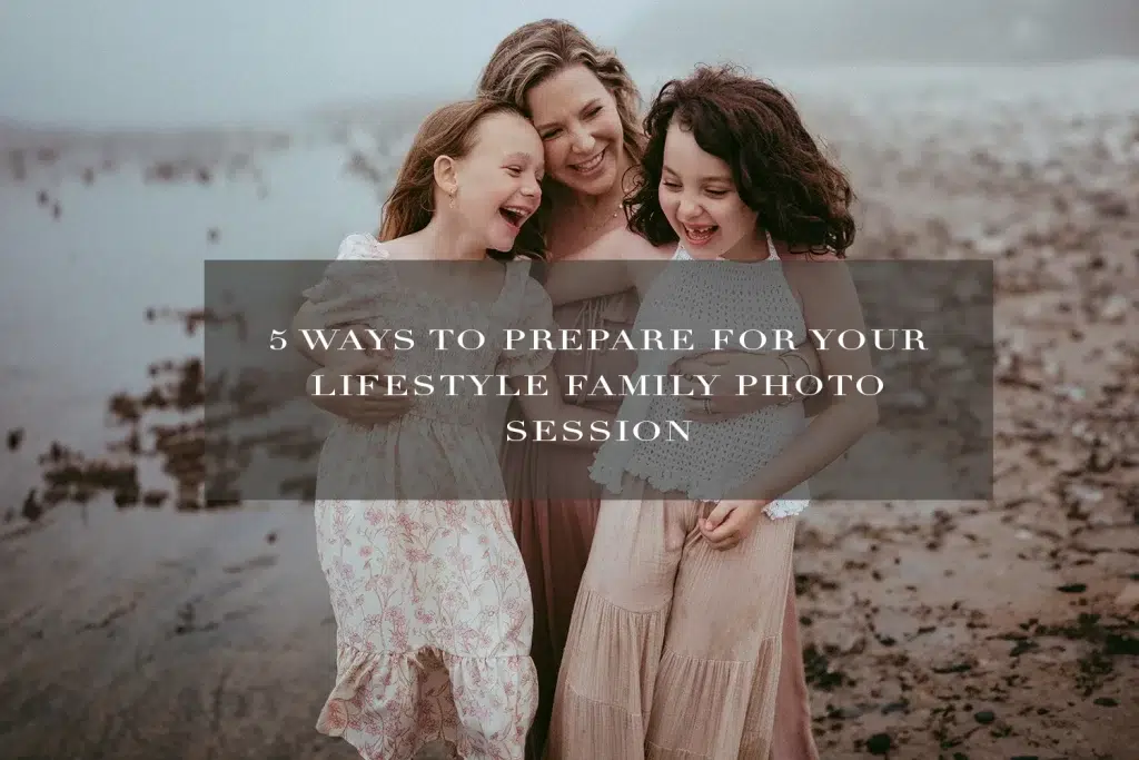 5 ways to prepare for your lifestyle family photo session 5 5 ways to prepare for your lifestyle family photo session